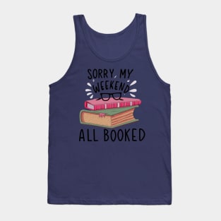 sorry my weekend is all booked Tank Top